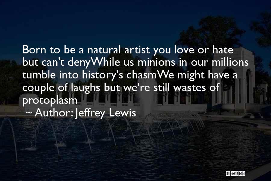 Jeffrey Lewis Quotes 156302