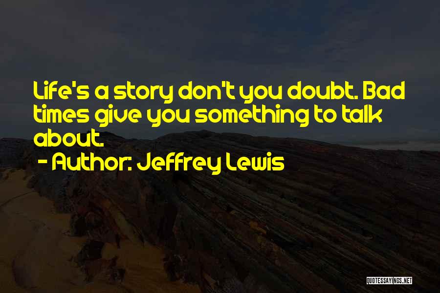 Jeffrey Lewis Quotes 1668579