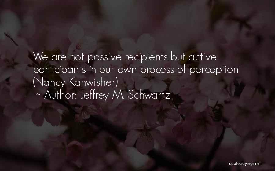 Jeffrey M. Schwartz Quotes 1398905