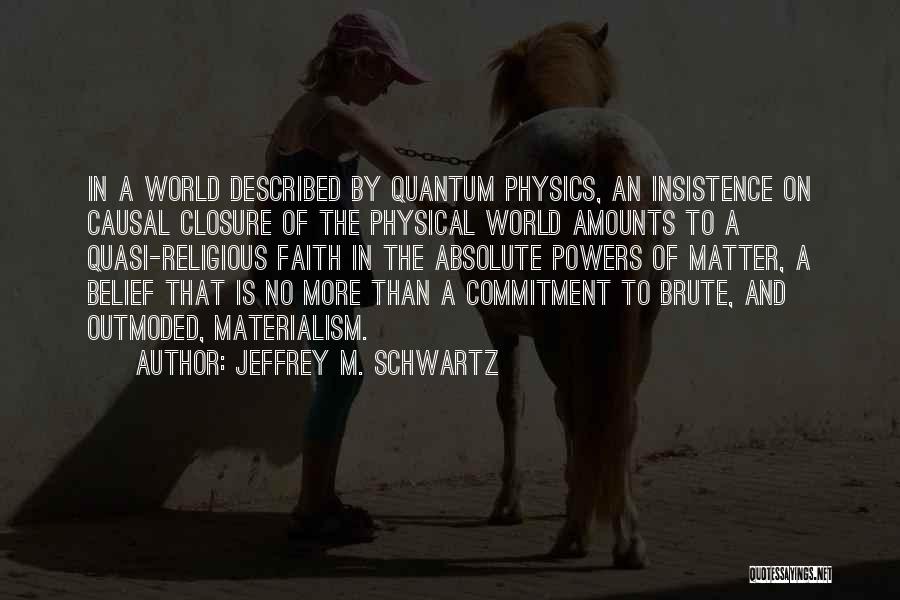 Jeffrey M. Schwartz Quotes 735065