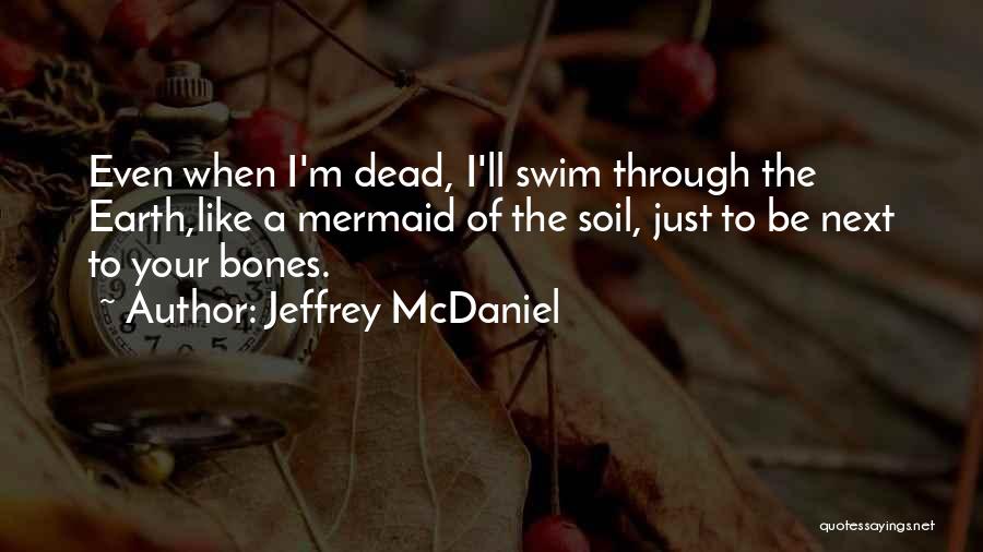 Jeffrey Mcdaniel Love Quotes By Jeffrey McDaniel