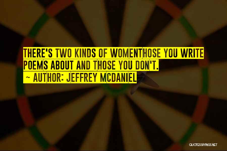 Jeffrey Mcdaniel Love Quotes By Jeffrey McDaniel
