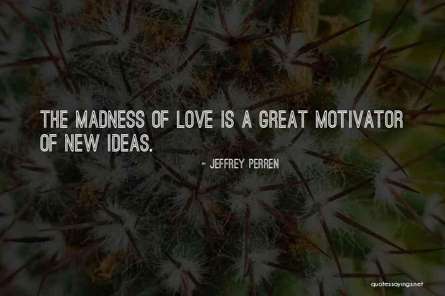 Jeffrey Perren Quotes 124813