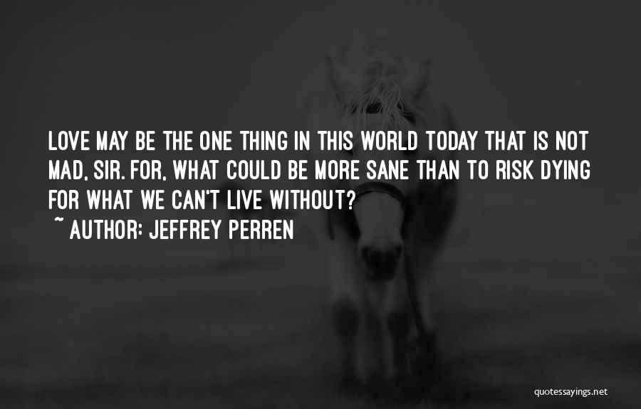 Jeffrey Perren Quotes 1421295