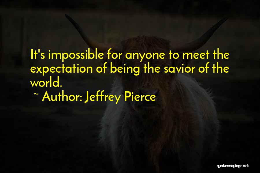 Jeffrey Pierce Quotes 2064368
