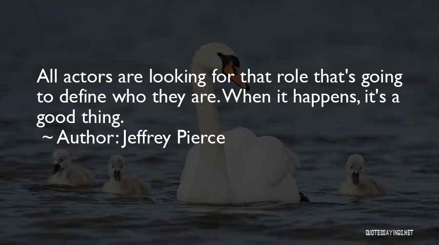 Jeffrey Pierce Quotes 305389