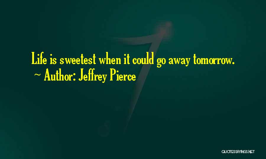 Jeffrey Pierce Quotes 323574