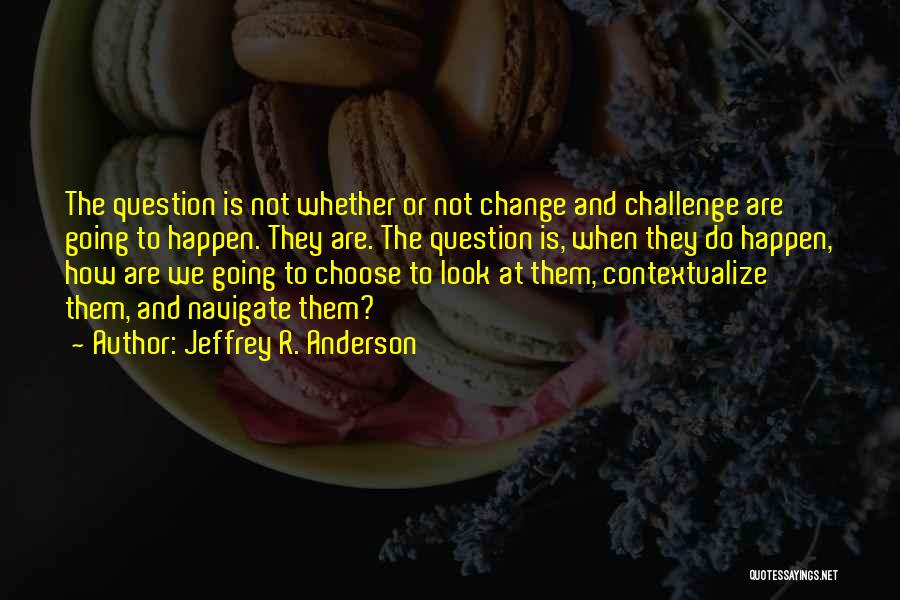 Jeffrey R. Anderson Quotes 1990084