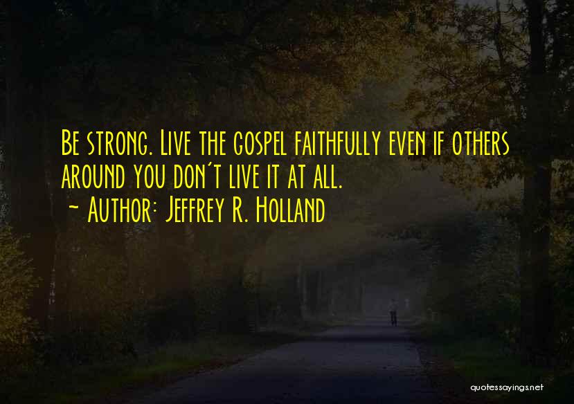 Jeffrey R. Holland Quotes 1069647