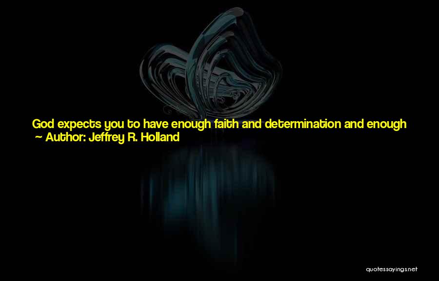 Jeffrey R. Holland Quotes 1264067