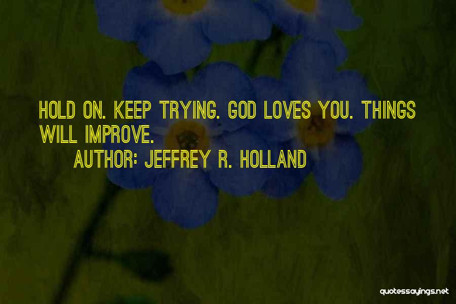 Jeffrey R. Holland Quotes 1641089