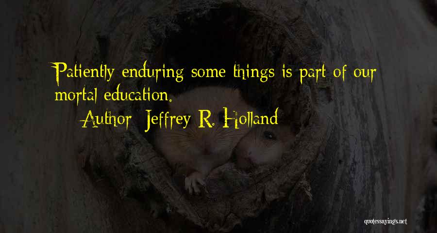 Jeffrey R. Holland Quotes 1699683