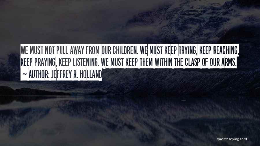 Jeffrey R. Holland Quotes 2177952