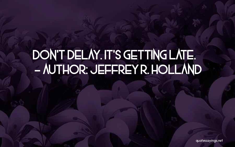 Jeffrey R. Holland Quotes 2178376