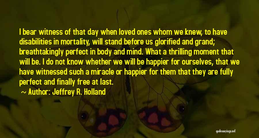 Jeffrey R. Holland Quotes 825163