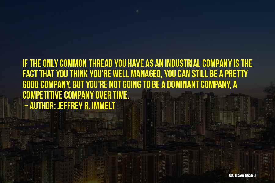 Jeffrey R. Immelt Quotes 1411178