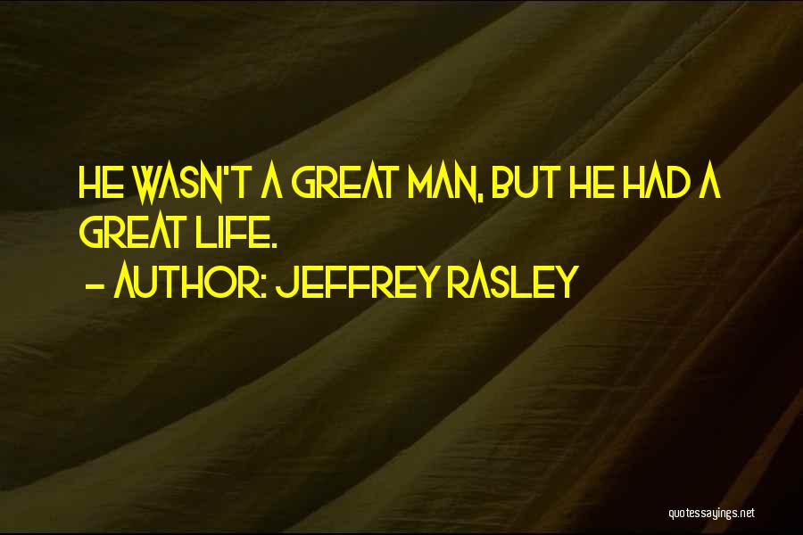 Jeffrey Rasley Quotes 2062305