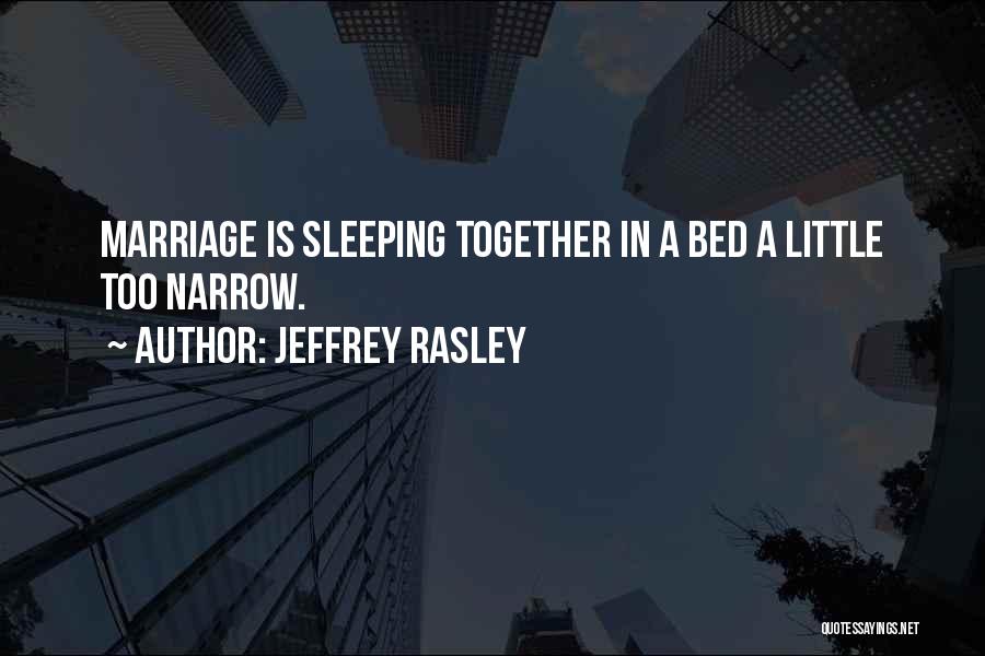 Jeffrey Rasley Quotes 330852
