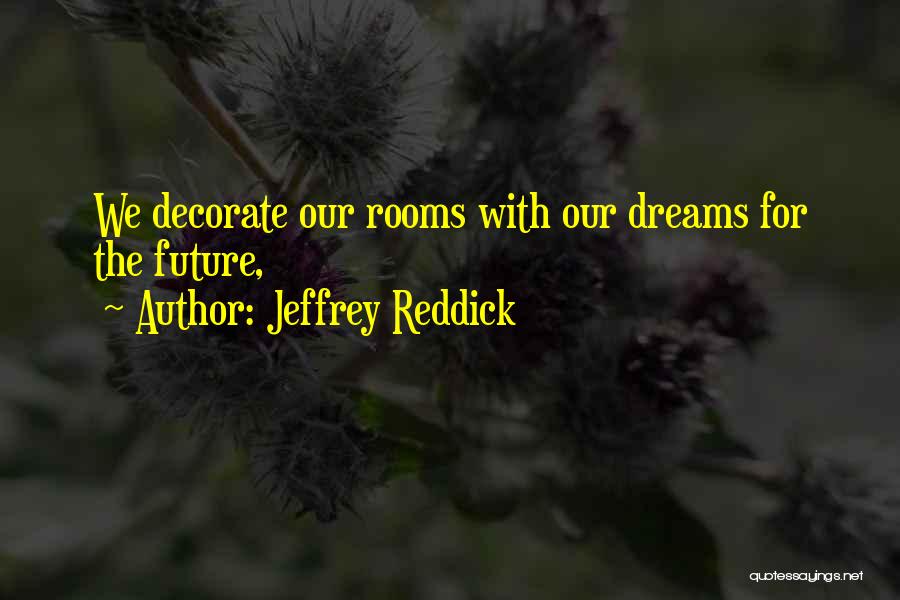 Jeffrey Reddick Quotes 906270
