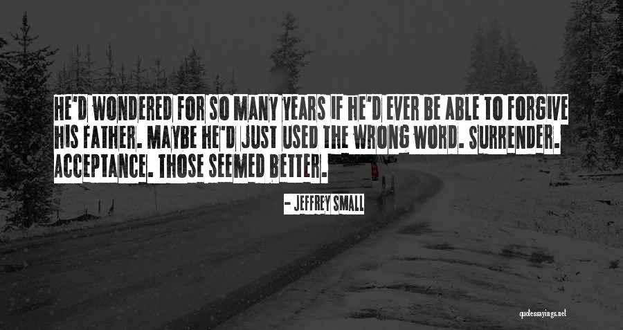 Jeffrey Small Quotes 390160