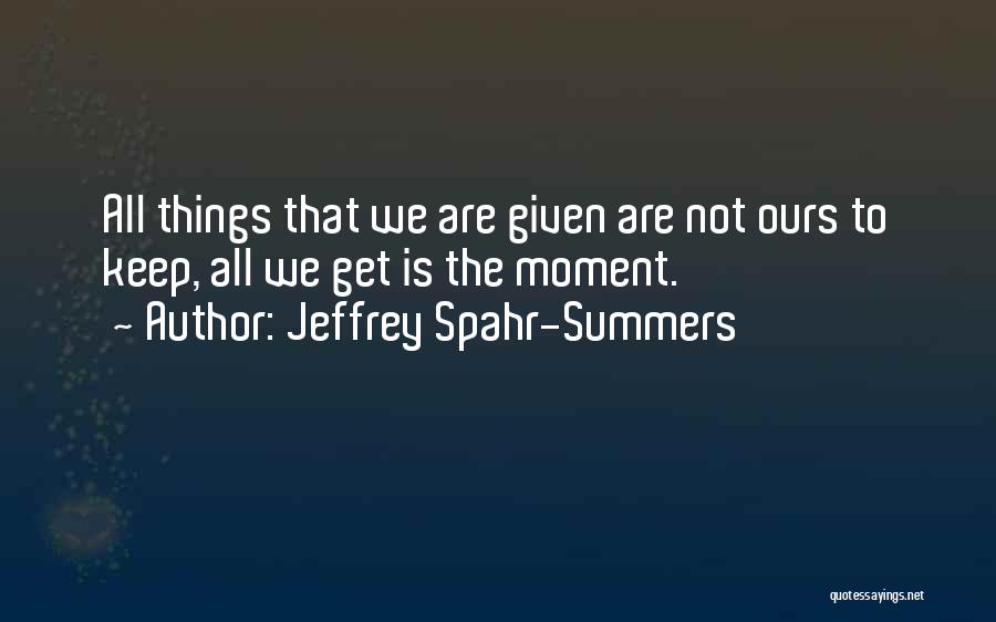 Jeffrey Spahr-Summers Quotes 749041