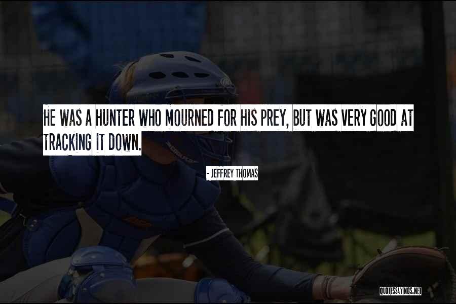 Jeffrey Thomas Quotes 1277259 Jeffrey Thomas Quotes 1277259
