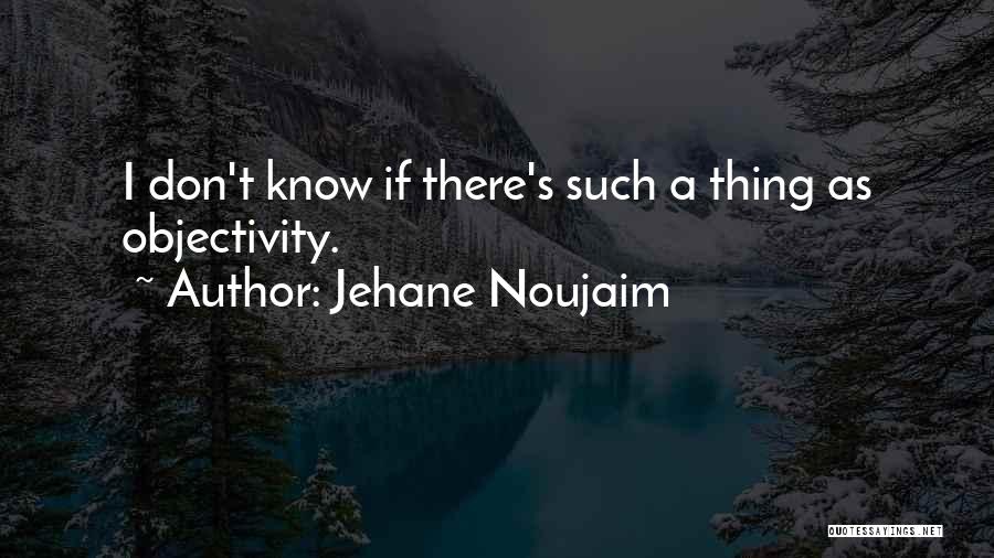 Jehane Noujaim Quotes 1236427