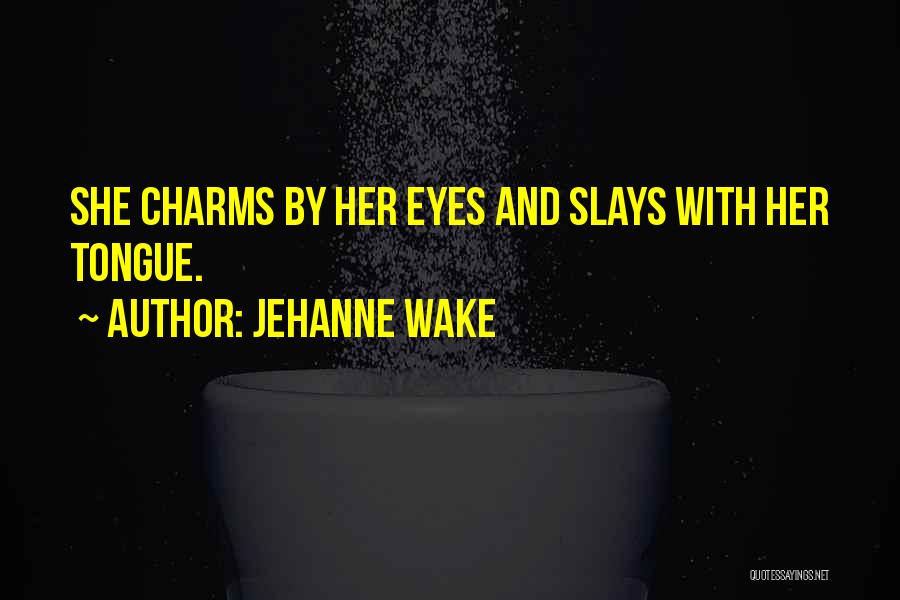 Jehanne Wake Quotes 513680