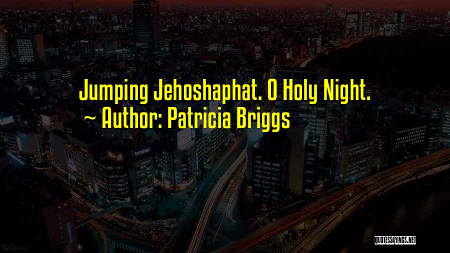 Jehoshaphat Quotes By Patricia Briggs