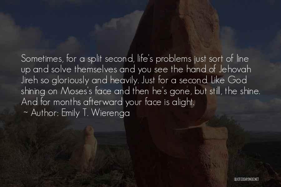 Jehovah Jireh Quotes By Emily T. Wierenga