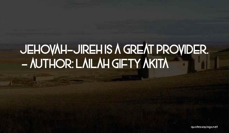 Jehovah Jireh Quotes By Lailah Gifty Akita