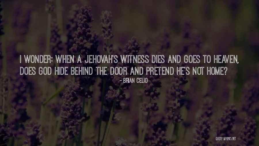 Jehovah's Quotes By Brian Celio