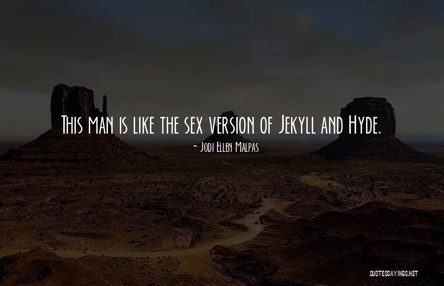 Jekyll And Hyde Jekyll Quotes By Jodi Ellen Malpas