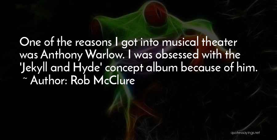 Jekyll And Hyde Quotes By Rob McClure