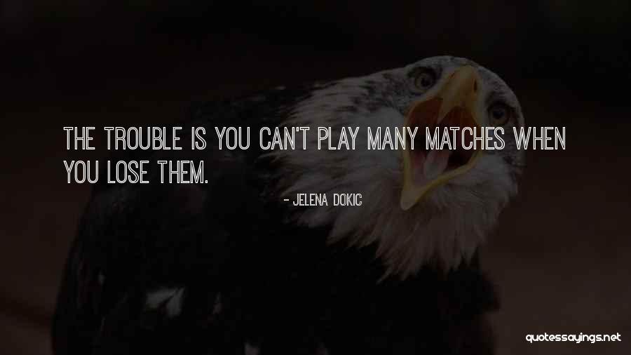 Jelena Dokic Quotes 635115 Jelena Dokic Quotes 635115