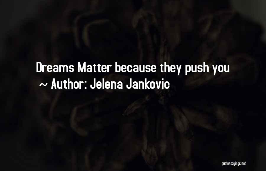 Jelena Jankovic Quotes 2184496
