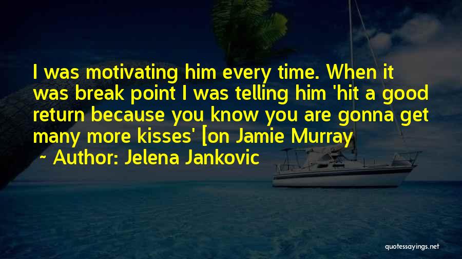 Jelena Jankovic Quotes 614503