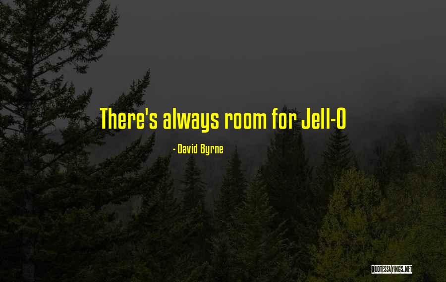 Jell Quotes By David Byrne