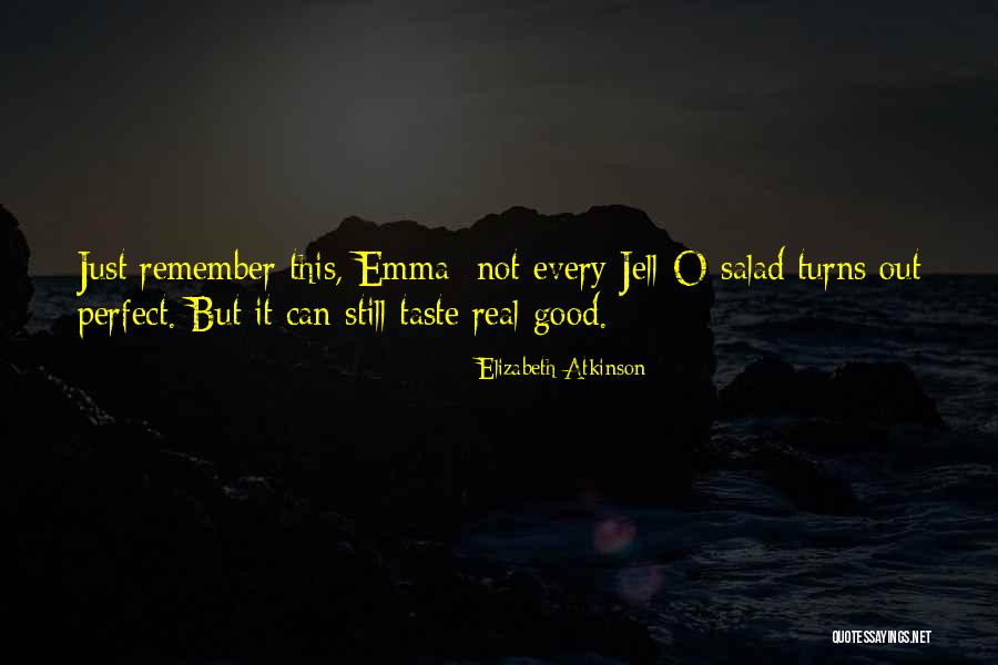 Jell Quotes By Elizabeth Atkinson Jell Quotes By Elizabeth Atkinson