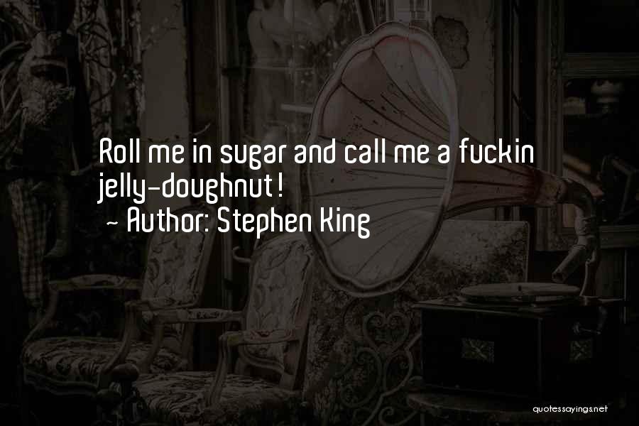 Jelly Roll Quotes By Stephen King