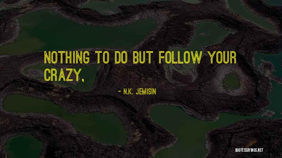 Jemisin Quotes By N.K. Jemisin Jemisin Quotes By N.K. Jemisin