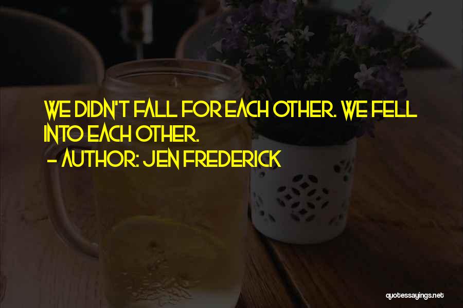 Jen Frederick Quotes 154007