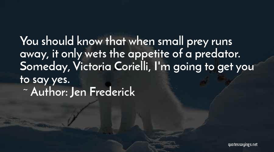 Jen Frederick Quotes 506084