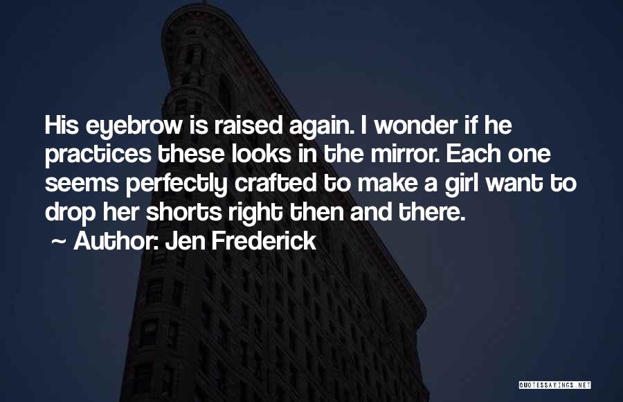 Jen Frederick Quotes 696768