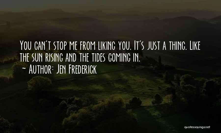 Jen Frederick Quotes 734408