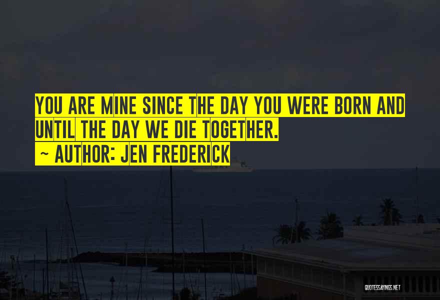 Jen Frederick Quotes 794709