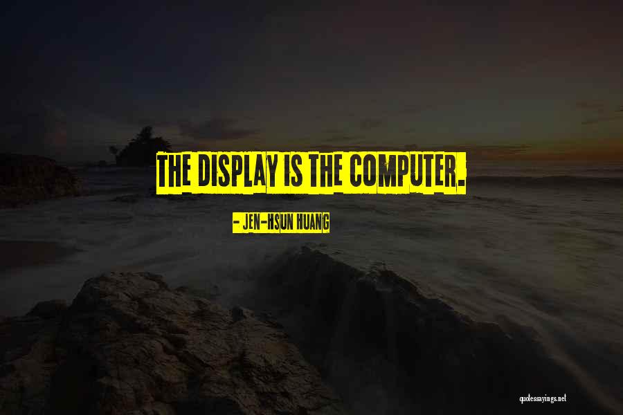 Jen-Hsun Huang Quotes 931341 Jen-Hsun Huang Quotes 931341