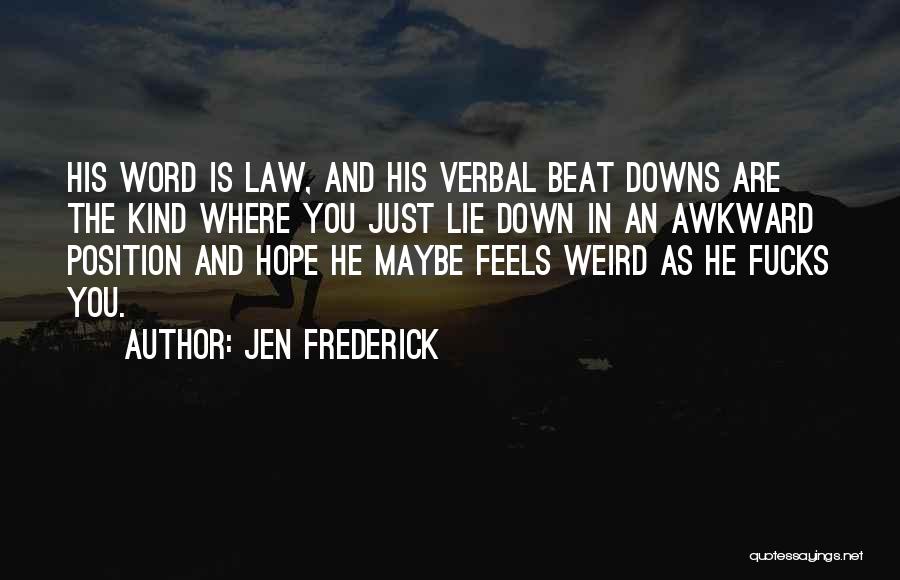 Jen Law Quotes By Jen Frederick