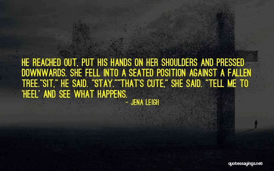 Jena Quotes By Jena Leigh Jena Quotes By Jena Leigh