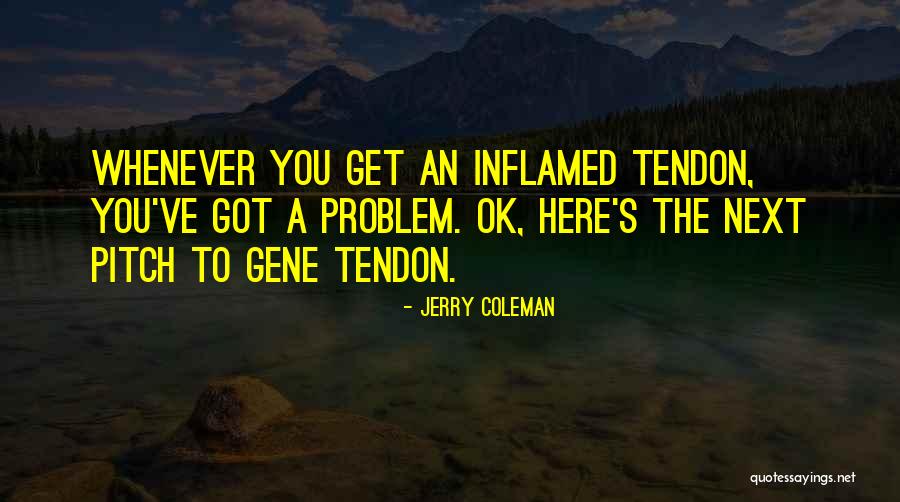 Jenier Teas Quotes By Jerry Coleman Jenier Teas Quotes By Jerry Coleman